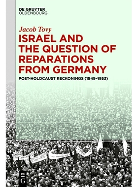 预订 Israel and the Question of Reparations from Germany: Post-Holocaust Reckonings (1949–1953): 9783110995794
