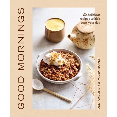 预订 Good Mornings: 50 delicious recipes to kick start your day 早上好：50 种美味食谱，开启新的一天: 9781922417916