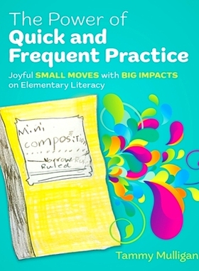 预订 The Power of Quick and Frequent Practice: Joyful Small Moves with Big Impacts on Elementary Literacy 快速与频繁练习