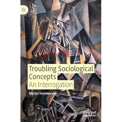 预订 Troubling Sociological Concepts: An Interrogation 令人不安的社会学概念：审讯: 9783030516437