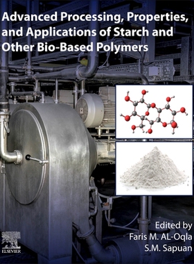 【预订】Advanced Processing, Properties, and Applications of Starch and Other Bio-Based Polymers