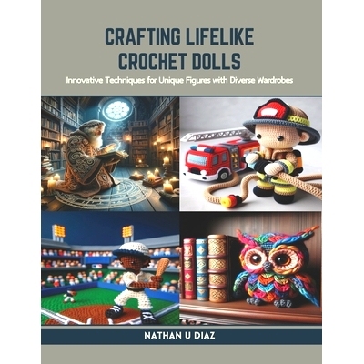 预订 Crafting Lifelike Crochet Dolls: Innovative Techniques for Unique Figures with Diverse Wardrobes: 9798873611775