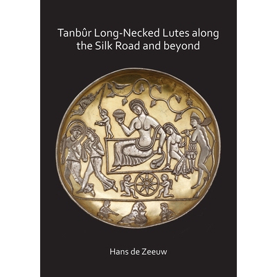 预订 Tanbûr Long-Necked Lutes along the Silk Road and beyond 坦伯长颈琵琶: 9781789691696