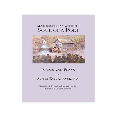 [预订]Mathematician with the Soul of a Poet: Poems and Plays of Sofia Kovalevskaya 9798985029802