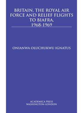 预订 Britain, the Royal Air Force and Relief Flights to Biafra, 1968-1969 飞往比夫拉的英国，皇家空军和救援航班，1968-196
