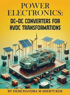 预订 Power Electronics: DC-DC Converters for HVDC Transformations: 9798349399978