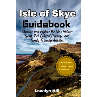预订 Isle of Skye Guidebook: Discover and Explore the Isle’s Hidden Gems, Rich Cultural Heritage, and Family-Friendly A