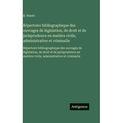 预订 Répertoire bibliographique des ouvrages de législation, de droit et de jurisprudence en matière civile, administ