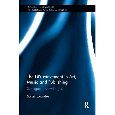 预订 The DIY Movement in Art, Music and Publishing: Subjugated Knowledges: 9781138599000