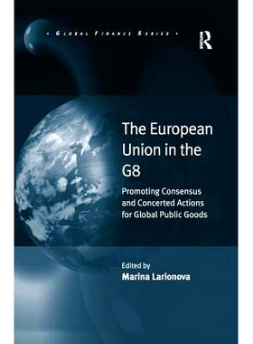 预订 The European Union in the G8: Promoting Consensus and Concerted Actions for Global Public Goods: 9781138279186