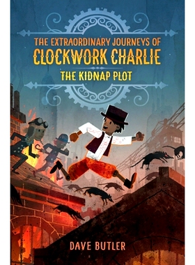 预订 The Kidnap Plot (the Extraordinary Journeys of Clockwork Charlie): 9780553512984