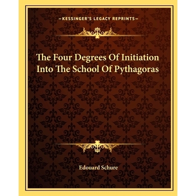 预订 The Four Degrees Of Initiation Into The School Of Pythagoras: 9781162908823