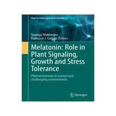 [预订]Melatonin: Role in Plant Signaling, Growth and Stress Tolerance 9783031401725