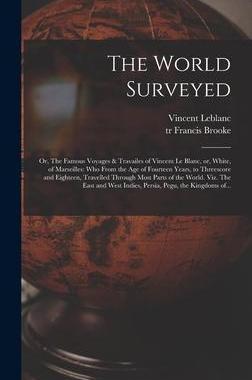 [预订]The World Surveyed: or, The Famous Voyages & Travailes of Vincent Le Blanc, or, White, of Marseilles 9781013863714