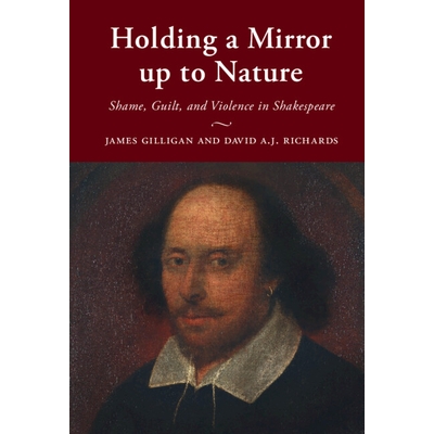 预订 Holding a Mirror up to Nature: Shame, Guilt, and Violence in Shakespeare 举起人性真实写照之镜：莎士比亚的羞耻、内疚