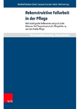 预订 Rekonstruktive Fallarbeit in der Pflege: Methodologische Reflexionen und praktische Relevanz für Pflegewissenschaf