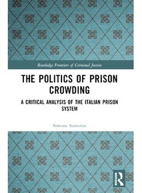 预订 The Politics of Prison Crowding: A Critical Analysis of the Italian Prison System: 9780367521325
