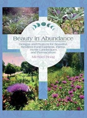 [预订]Beauty in Abundance: Designs and Projects for Beautiful, Resilient Food Gardens, Farms, Home Landsca 9781737841326