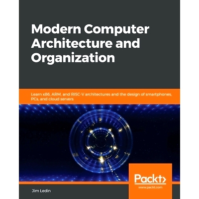 预订 Modern Computer Architecture and Organization: Learn x86, ARM, and RISC-V architectures and the design of smartphon