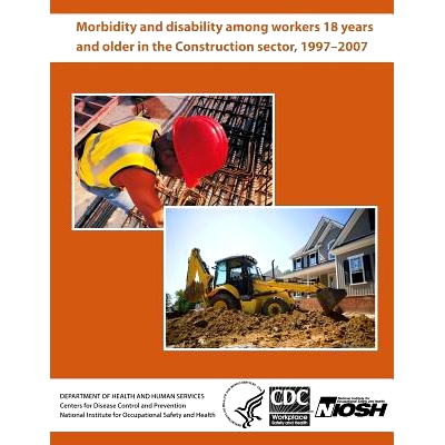 预订 Morbidity and Disability Among Workers 18 Years and Older in the Construction Sector, 1997?2007: 9781494229269