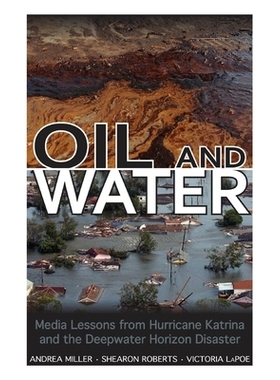 预订 Oil and Water: Media Lessons from Hurricane Katrina and the Deepwater Horizon Disaster 油和水：卡特里娜飓风和深水地