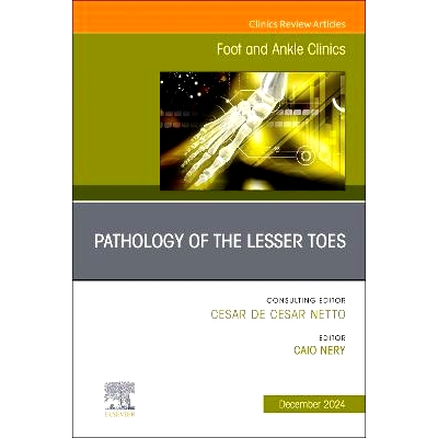 预订 Pathology of the Lesser Toes, An issue of Foot and Ankle Clinics of North America: 9780443129117
