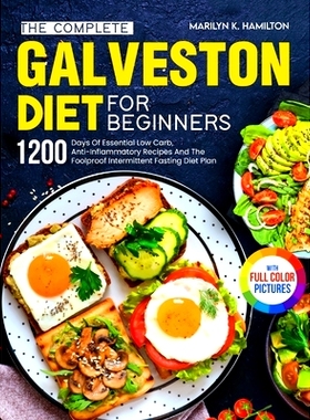 预订 The Complete Galveston Diet For Beginners: 1200 Days Of Essential Low Carb, Anti-Inflammatory Recipes And The Foolp