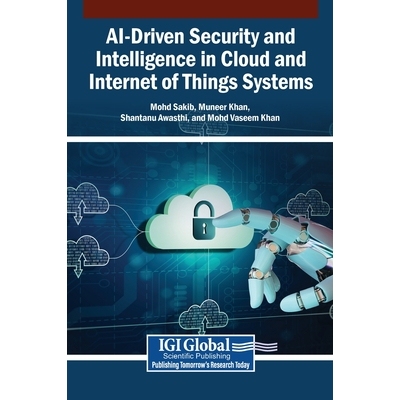 预订 AI-Driven Security and Intelligence in Cloud and Internet of Things Systems: 9798337375038