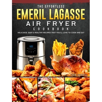 预订 The Effortless Emeril Lagasse Air Fryer Cookbook: Delicious, Easy & Healthy Recipes that You'll Love to Cook and Ea