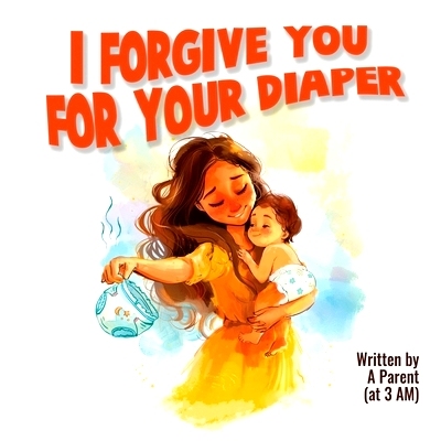 预订 I Forgive You For Your Diaper: 9798990842922