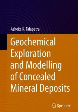 【预订】Geochemical Exploration and Modelling of Concealed Mineral Deposits