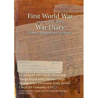 预订 3 CAVALRY DIVISION Divisional Troops Royal Army Service Corps Headquarters Divisional Army Service Corps (81 Compan