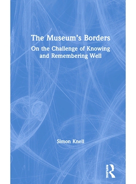 预订 The Museum’s Borders: On the Challenge of Knowing and Remembering Well 博物馆的边界：认识与记忆的挑战: 97803674864