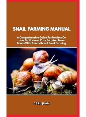 预订 Snail Farming Manual: A Comprehensive Guide For Novices On How To Nurture, Care For, And Form Bonds With Your Vibra