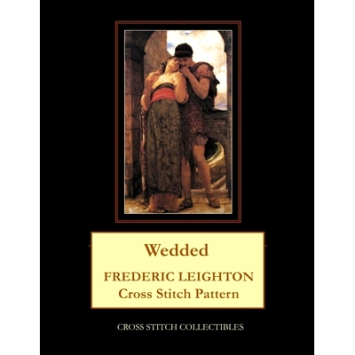 预订 Wedded: Frederic Leighton Cross Stitch Pattern: 9798748144612