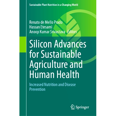 预订 Silicon advances for sustainable agriculture and human health: Increased nutrition and disease prevention 硅在可持