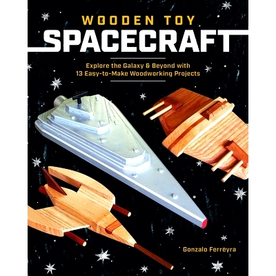 预订 Wooden Toy Spacecraft: Explore Galaxy 木制玩具宇宙飞船：探索星系: 9781950934348
