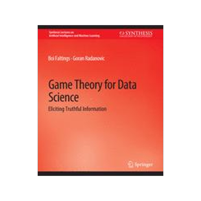 预订 Game Theory for Data Science: Eliciting Truthful Information