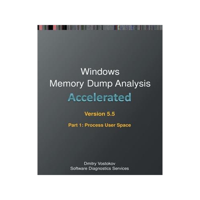 [预订]Accelerated Windows Memory Dump Analysis, Fifth Edition, Part 1, Revised, Process User Space: Traini 9781912636051