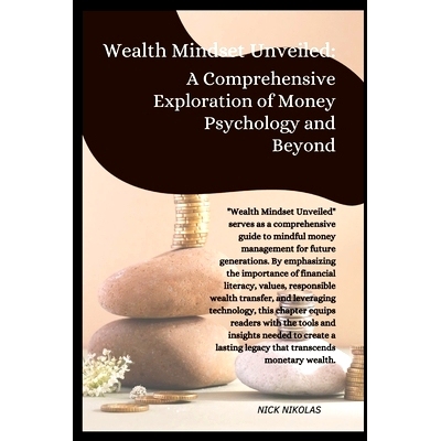 预订 Wealth Mindset Unveiled: A Comprehensive Exploration of Money Psychology and Beyond: 9798870010540