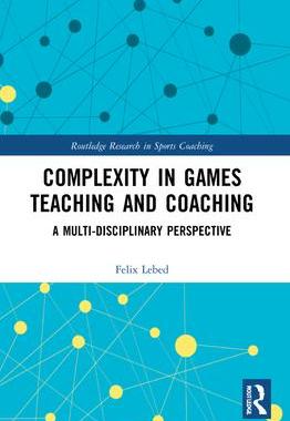 [预订]Complexity in Games Teaching and Coaching: A Multi-Disciplinary Perspective 9781032225142