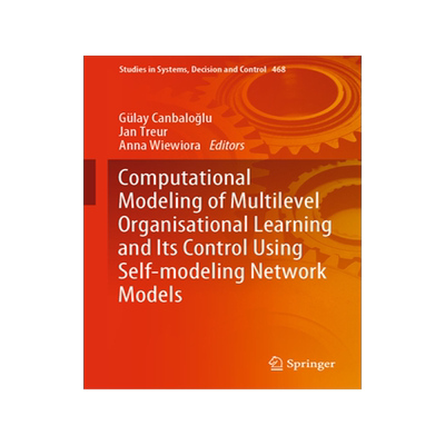 [预订]Computational Modeling of Multilevel Organisational Learning and Its Control Using Self-modeling Network Models