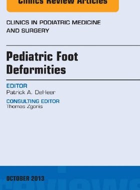 【预订】Pediatric Foot Deformities, An Issue of Clinics in Podiatric Medicine and Surgery