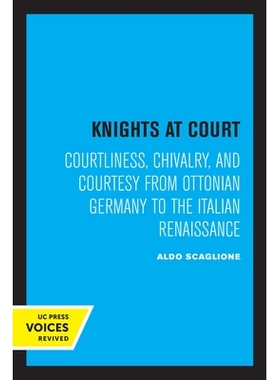 预订 Knights at Court: Courtliness, Chivalry, and Courtesy from Ottonian Germany to the Italian Renaissance 宫廷骑士：从