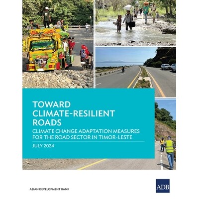 预订 Toward Climate-Resilient Roads: Climate Change Adaptation Measures for the Road Sector in Timor-Leste 9789292707927