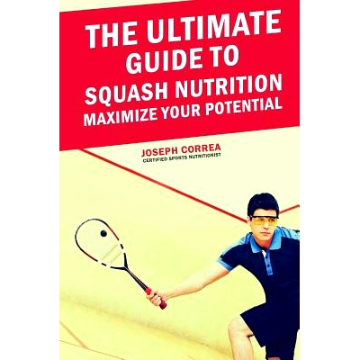 预订 The Ultimate Guide to Squash Nutrition: Maximize Your Potential: 9781500208219