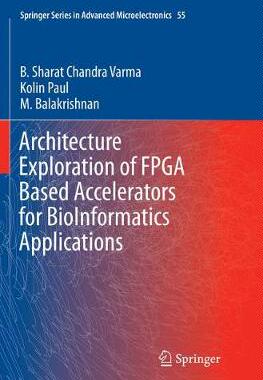 预订 Architecture Exploration of FPGA Based Accelerators for BioInformatics Applications