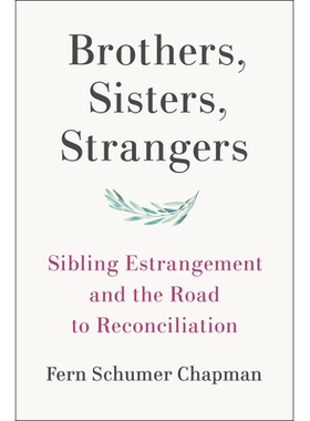 预订 Brothers, Sisters, Strangers: Sibling Estrangement and the Road to Reconciliation 兄弟、姐妹、陌生人：兄弟姐妹的疏