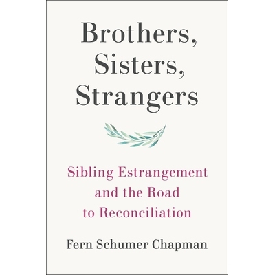 预订 Brothers, Sisters, Strangers: Sibling Estrangement and the Road to Reconciliation 兄弟、姐妹、陌生人：兄弟姐妹的疏