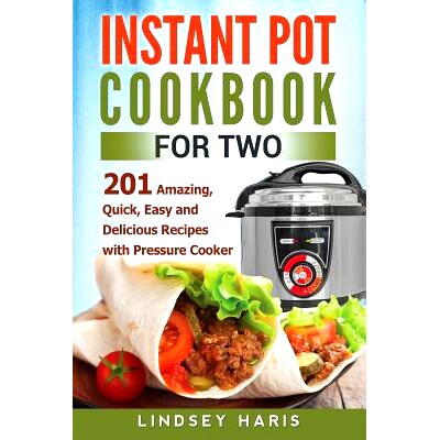 预订 Instant Pot Cookbook For Two: 201 Amazing, Quick, Easy and Delicious Recipes with Pressure Cooker: 9781542551427